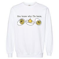 Thanksgiving Dinner You Know Why IM Here Deviled Egg Garment-Dyed Sweatshirt