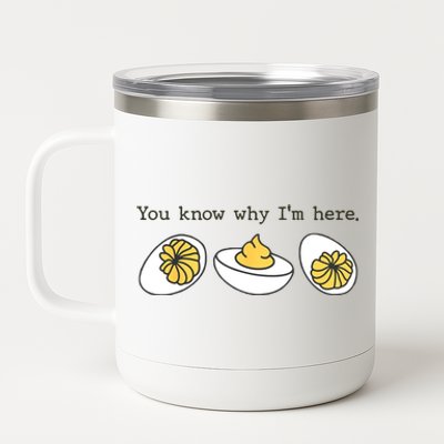 Thanksgiving Dinner You Know Why IM Here Deviled Egg 12 oz Stainless Steel Tumbler Cup