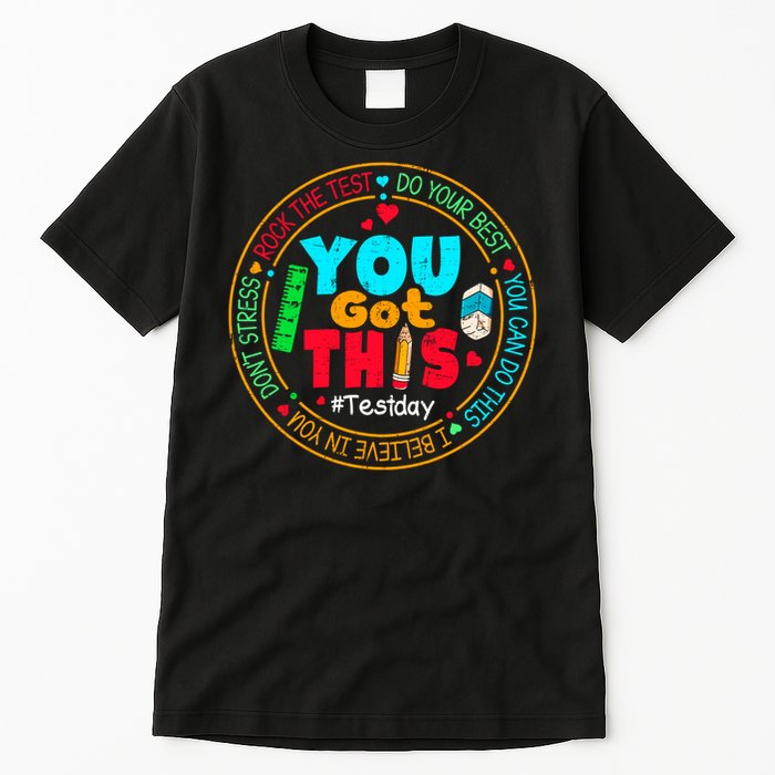 Test Day You Got This Rock The Test Testing Day Tall T-Shirt