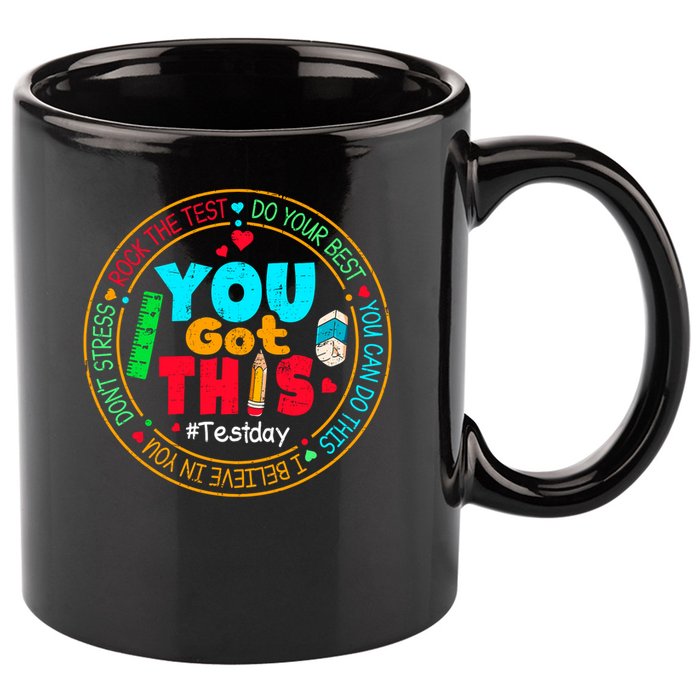 Test Day You Got This Rock The Test Testing Day 11oz C Handle Ceramic Mug