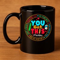 Test Day You Got This Rock The Test Testing Day 11oz C Handle Ceramic Mug
