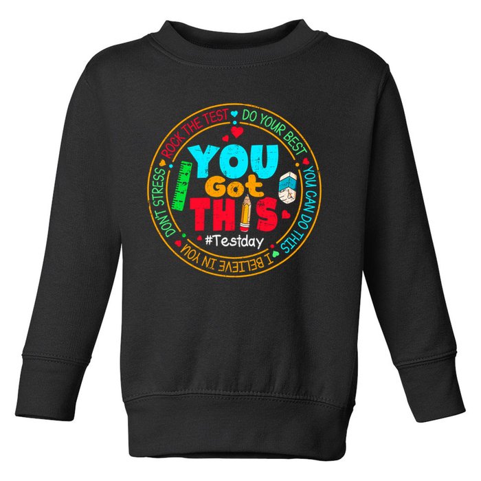 Test Day You Got This Rock The Test Testing Day Toddler Sweatshirt