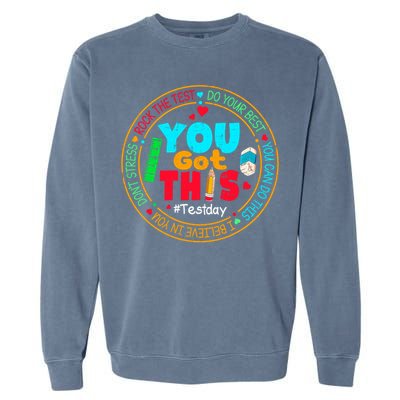 Test Day You Got This Rock The Test Testing Day Garment-Dyed Sweatshirt