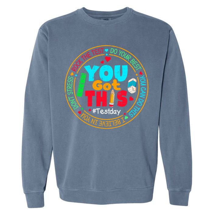 Test Day You Got This Rock The Test Testing Day Garment-Dyed Sweatshirt
