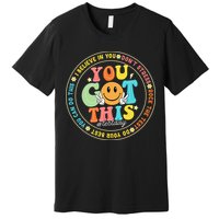 Test Day You Got This Rock The Test Teacher Testing Day Premium T-Shirt
