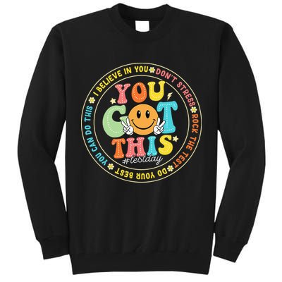 Test Day You Got This Rock The Test Teacher Testing Day Tall Sweatshirt