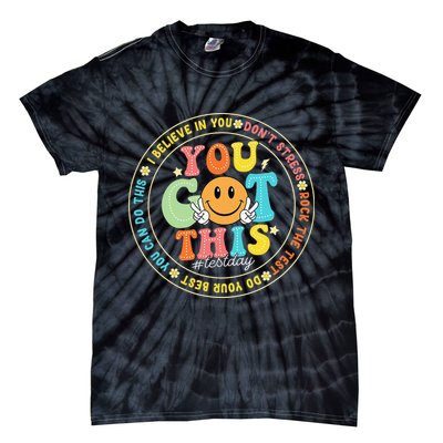 Test Day You Got This Rock The Test Teacher Testing Day Tie-Dye T-Shirt