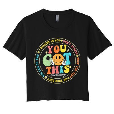 Test Day You Got This Rock The Test Teacher Testing Day Crop Top