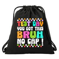 Test Day You Got This Bruh No Cap Funny Testing Day Teacher Drawstring Bag