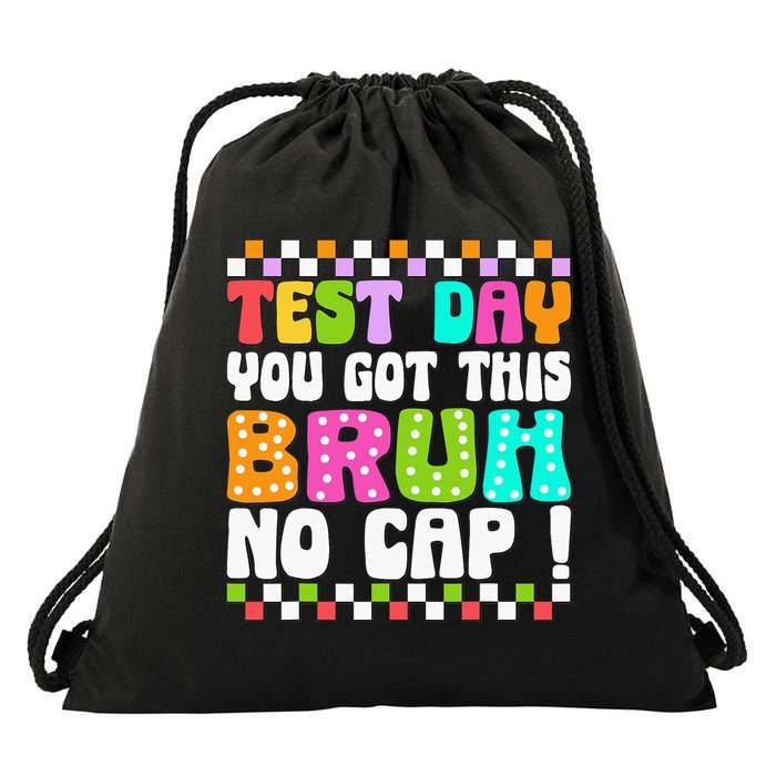 Test Day You Got This Bruh No Cap Funny Testing Day Teacher Drawstring Bag