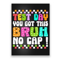 Test Day You Got This Bruh No Cap Funny Testing Day Teacher Poster