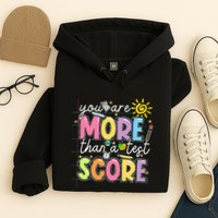 Test Day You Are More Than A Test Score Rock The Test Hoodie