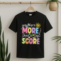 Test Day You Are More Than A Test Score Rock The Test T-Shirt