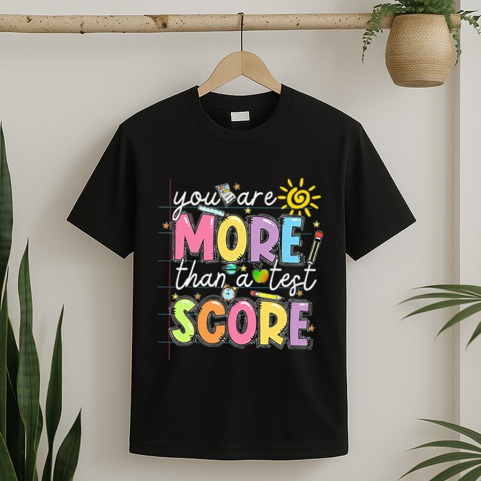 Test Day You Are More Than A Test Score Rock The Test T-Shirt