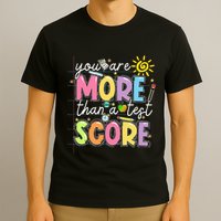 Test Day You Are More Than A Test Score Rock The Test T-Shirt
