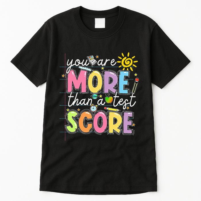 Test Day You Are More Than A Test Score Rock The Test Tall T-Shirt