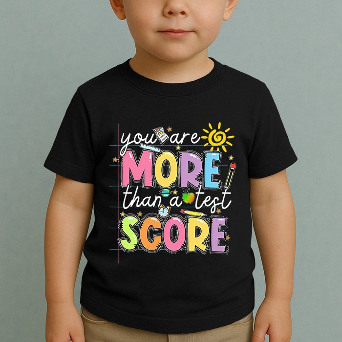 Test Day You Are More Than A Test Score Rock The Test Toddler T-Shirt