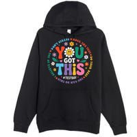 Test Day You Got This Rock The Test Teacher Testing Day Premium Pullover Hoodie