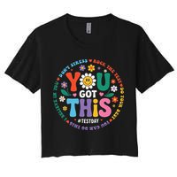 Test Day You Got This Rock The Test Teacher Testing Day Crop Top