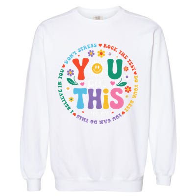 Test Day You Got This Rock The Test Teacher Testing Day Garment-Dyed Sweatshirt
