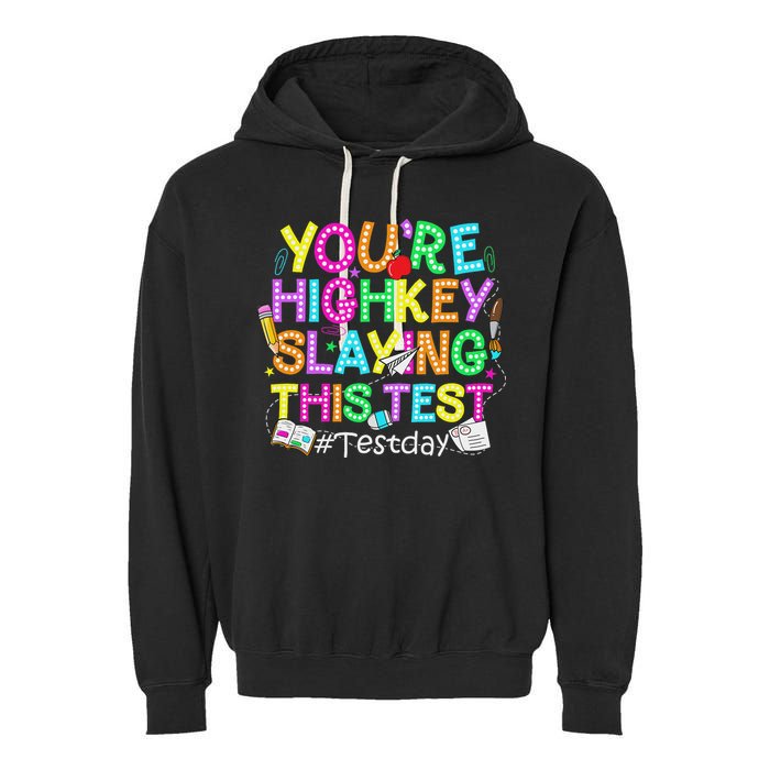 Test Day You're Highkey Slaying This Test Testing Teacher Garment-Dyed Fleece Hoodie