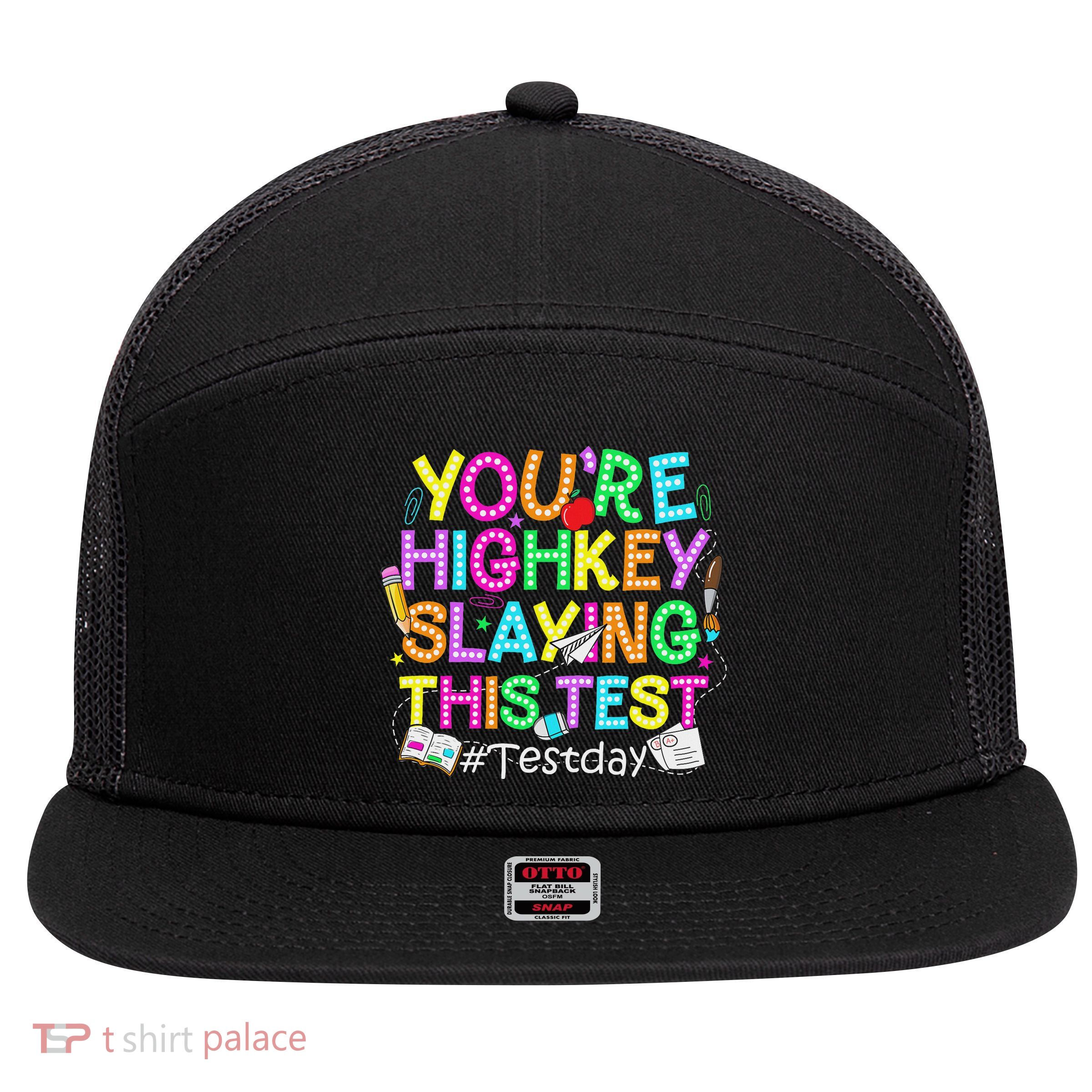 Test Day You're Highkey Slaying This Test Testing Teacher 7 Panel Mesh Trucker Snapback Hat