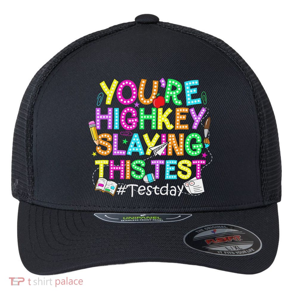 Test Day You're Highkey Slaying This Test Testing Teacher Flexfit Unipanel Trucker Cap