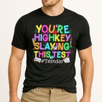 Test Day You're Highkey Slaying This Test Testing Teacher Performance Shirt
