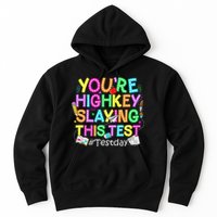 Test Day You're Highkey Slaying This Test Testing Teacher Hoodie