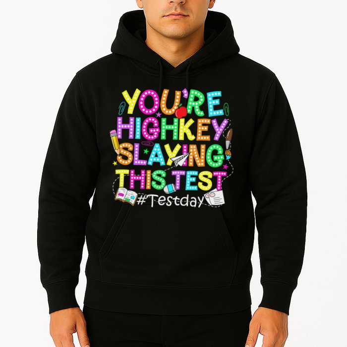 Test Day You're Highkey Slaying This Test Testing Teacher Hoodie