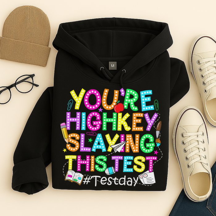 Test Day You're Highkey Slaying This Test Testing Teacher Hoodie