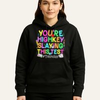 Test Day You're Highkey Slaying This Test Testing Teacher Hoodie