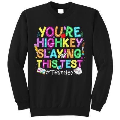 Test Day You're Highkey Slaying This Test Testing Teacher Sweatshirt