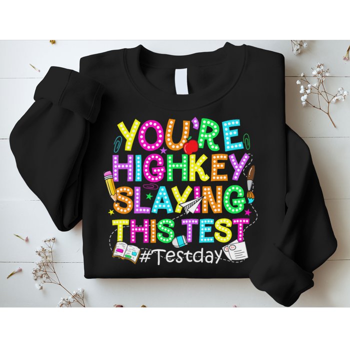 Test Day You're Highkey Slaying This Test Testing Teacher Sweatshirt