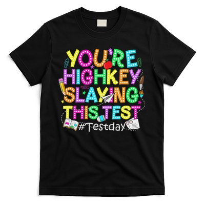 Test Day You're Highkey Slaying This Test Testing Teacher T-Shirt