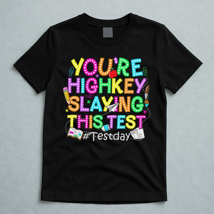 Test Day You're Highkey Slaying This Test Testing Teacher T-Shirt