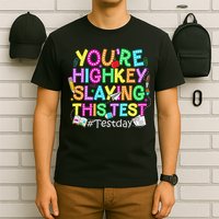 Test Day You're Highkey Slaying This Test Testing Teacher T-Shirt