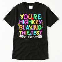 Test Day You're Highkey Slaying This Test Testing Teacher Tall T-Shirt