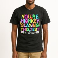 Test Day You're Highkey Slaying This Test Testing Teacher Tall T-Shirt