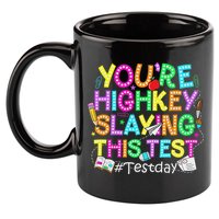 Test Day You're Highkey Slaying This Test Testing Teacher 11oz C Handle Ceramic Mug