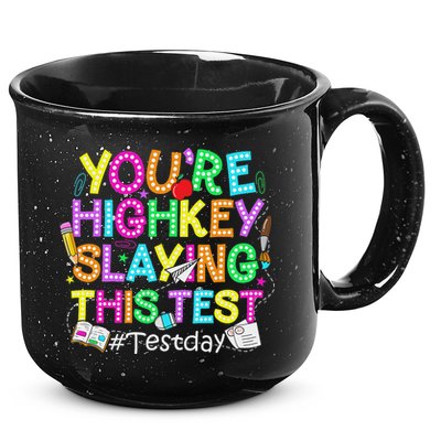 Test Day You're Highkey Slaying This Test Testing Teacher 15oz Campfire Ceramic Mug