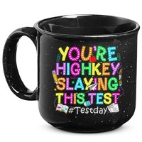 Test Day You're Highkey Slaying This Test Testing Teacher 15oz Campfire Ceramic Mug