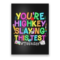 Test Day You're Highkey Slaying This Test Testing Teacher Poster