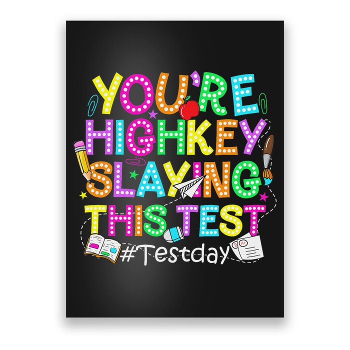 Test Day You're Highkey Slaying This Test Testing Teacher Poster