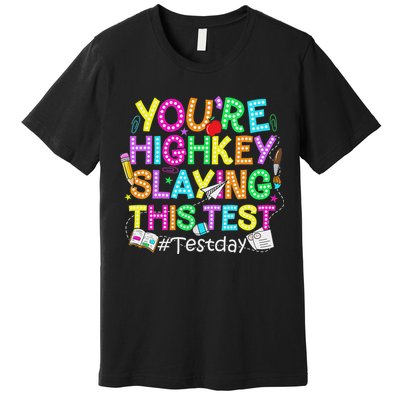 Test Day You're Highkey Slaying This Test Testing Teacher Premium T-Shirt