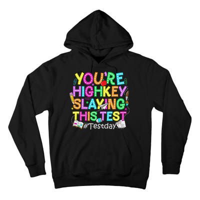 Test Day You're Highkey Slaying This Test Testing Teacher Tall Hoodie