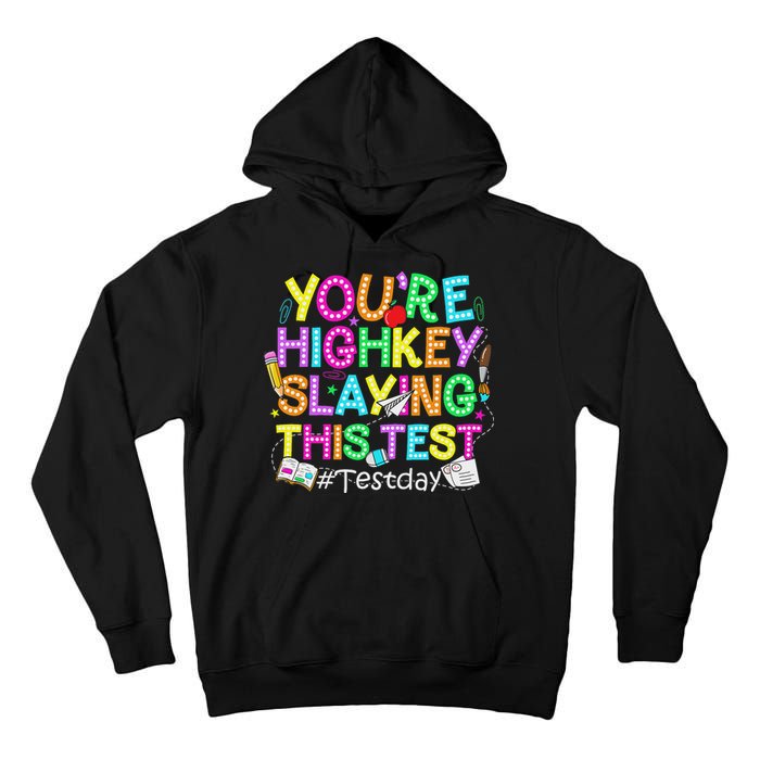 Test Day You're Highkey Slaying This Test Testing Teacher Tall Hoodie