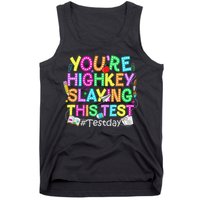 Test Day You're Highkey Slaying This Test Testing Teacher Tank Top