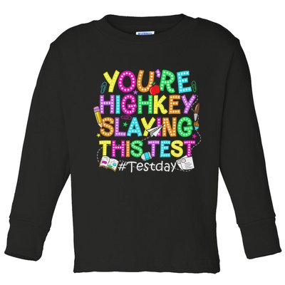 Test Day You're Highkey Slaying This Test Testing Teacher Toddler Long Sleeve Shirt