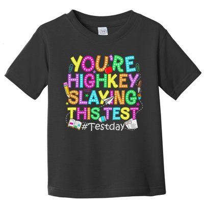 Test Day You're Highkey Slaying This Test Testing Teacher Toddler T-Shirt